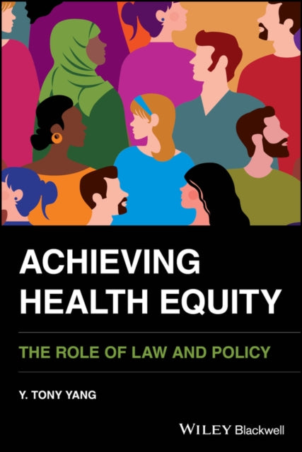 Achieving Health Equity: The Role of Law and Policy