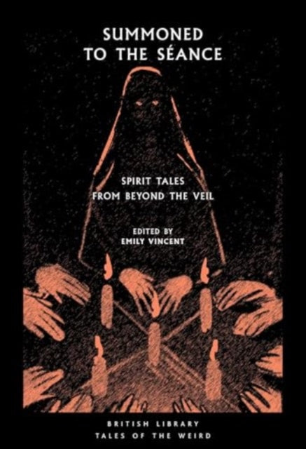 Summoned to the Seance: Spirit tales from Beyond the Veil