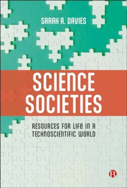 Science Societies: Resources for Life in a Technoscientific World