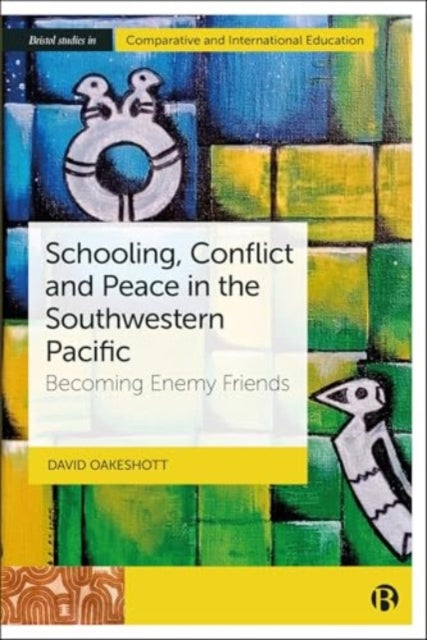 Schooling, Conflict and Peace in the Southwestern Pacific: Becoming Enemy Friends