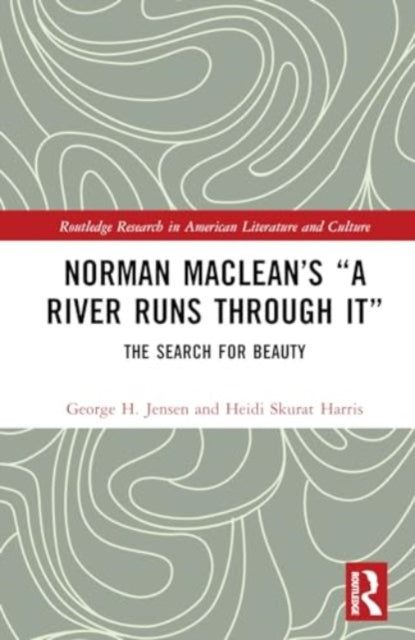 Norman Maclean’s “A River Runs through It”: The Search for Beauty