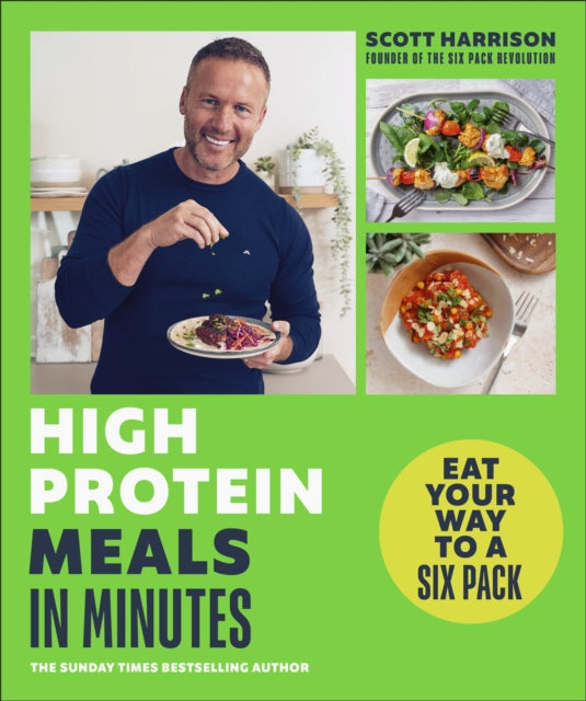 High-Protein Meals in Minutes: From Sunday Times Bestselling author of EAT YOUR WAY TO A SIX PACK