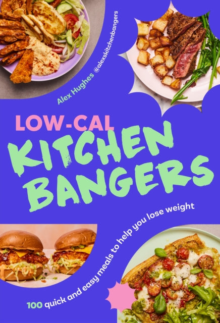 Low-Cal Kitchen Bangers: 100 quick and easy meals to help you lose weight