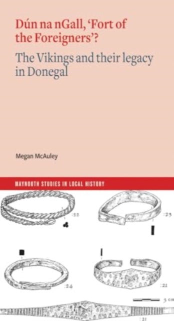 Dun na nGall, 'Fort of the Foreigners'?: The Vikings and their legacy in Donegal