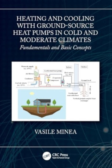 Heating and Cooling with Ground-Source Heat Pumps in Cold and Moderate Climates: Fundamentals and Basic Concepts