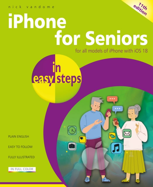 iPhone for Seniors in Easy Steps: Covers IOS 18