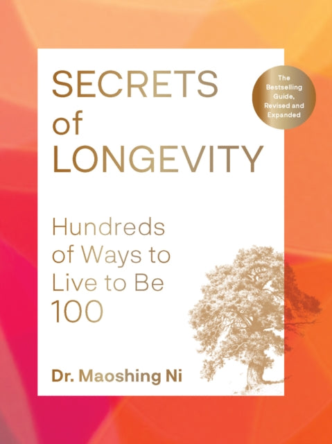 Secrets of Longevity, 2nd edition: Hundreds of Ways to Live to Be 100—The Bestselling Guide, Revised and Expanded