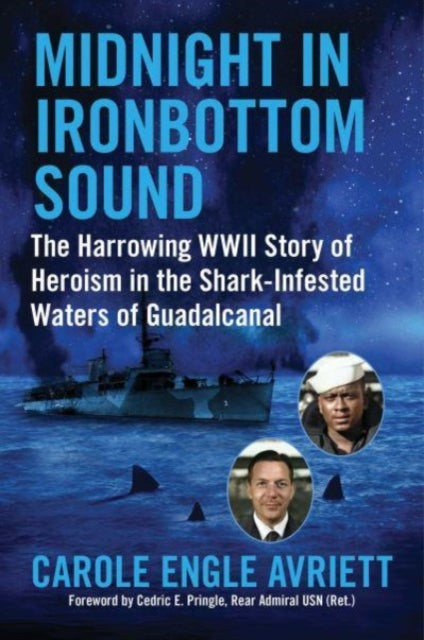 Midnight in Ironbottom Sound: The Harrowing WWII Story of Heroism in the   Shark-Infested Waters of Guadalcanal