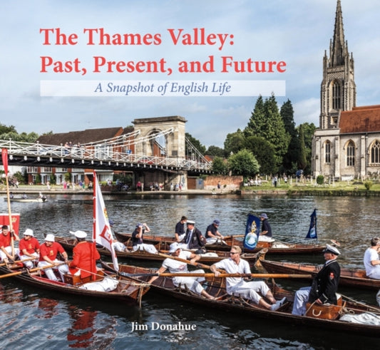 The Thames Valley: Past, Present, and Future: A Snapshot of English Life