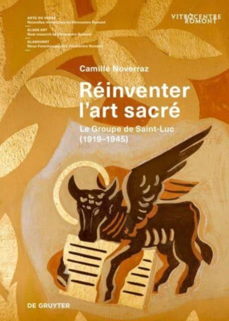 Reinventer l’art sacre: Le Groupe de Saint-Luc (1919-1945)