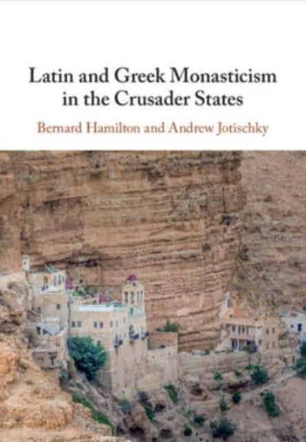 Latin and Greek Monasticism in the Crusader States