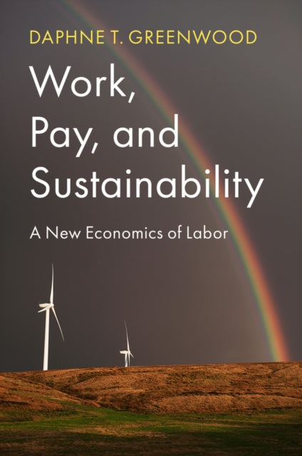 Work, Pay, and Sustainability: A New Economics of Labor