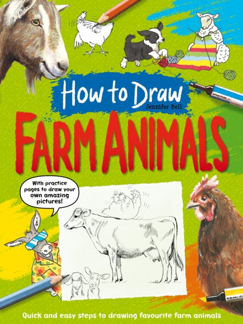 How To Draw: Farm Animals: Quick and easy steps to drawing your favourite farm animals