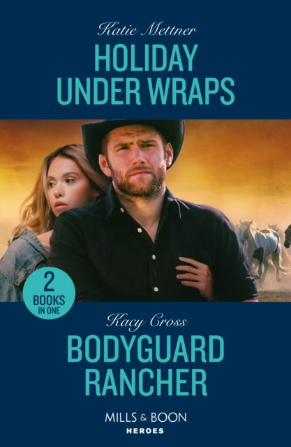 Holiday Under Wraps / Bodyguard Rancher: Holiday Under Wraps (Secure One) / Bodyguard Rancher (the Secrets of Hidden Creek Ranch)