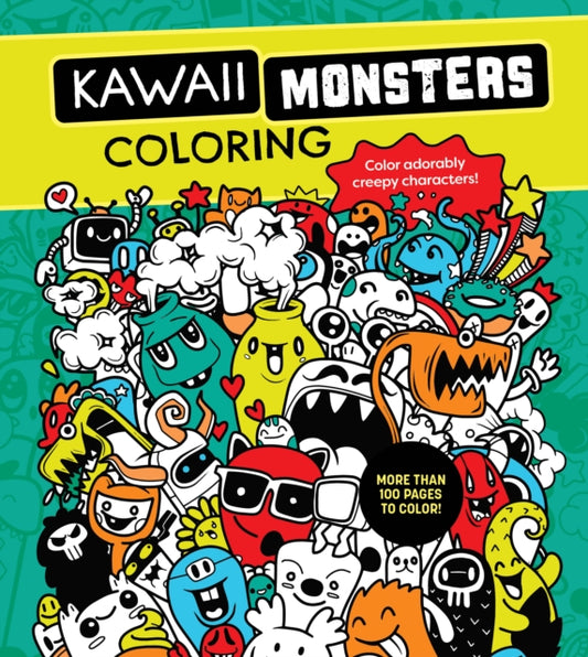 Kawaii Monsters Coloring Book: Color Adorably Creepy Characters - More Than 100 Pages to Color!