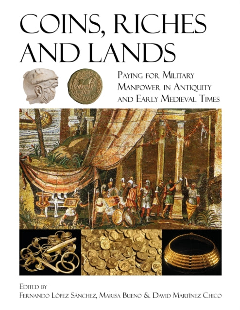 Coins, Riches, and Lands: Paying for Military Manpower in Antiquity and Early Medieval Times