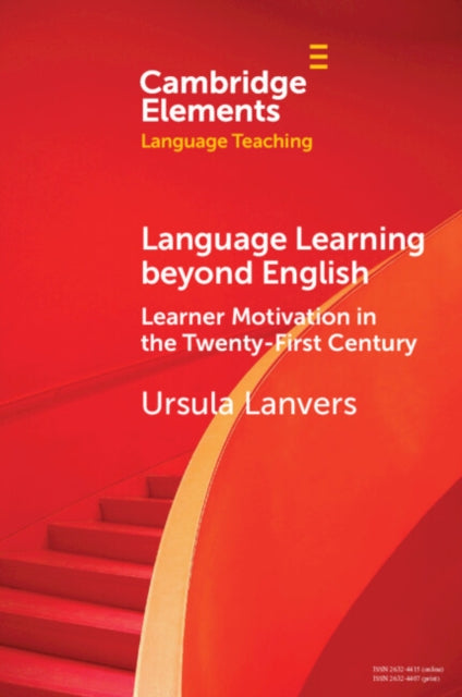 Language Learning beyond English: Learner Motivation in the Twenty-First Century