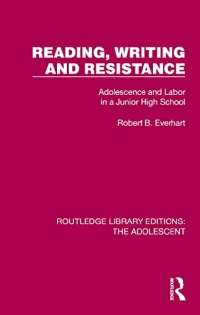 Reading, Writing and Resistance: Adolescence and Labor in a Junior High School