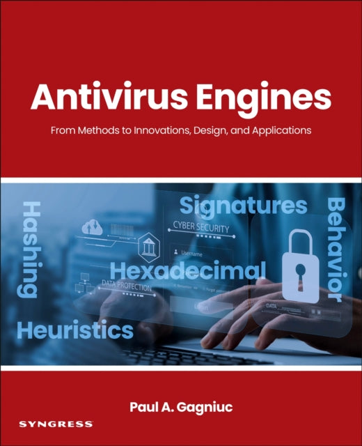 Antivirus Engines: From Methods to Innovations, Design, and Applications