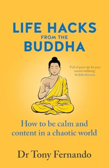 Life Hacks from the Buddha: How to be calm and content in a chaotic world