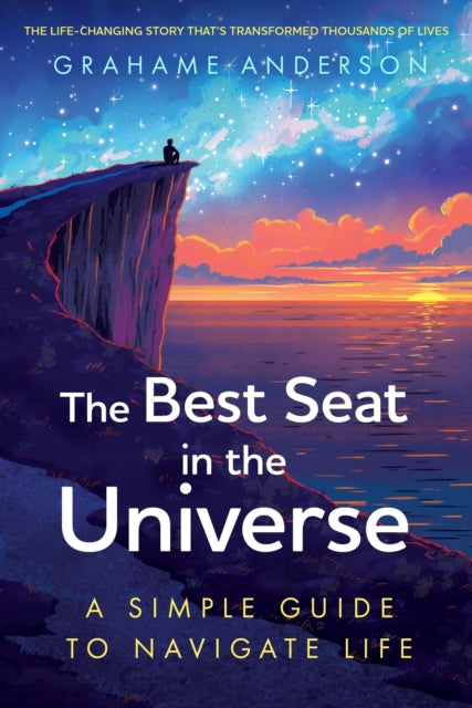 The Best Seat in the Universe: A Simple Guide to Navigate Life – a magical self-help story about finding yourself, discovering your purpose, and embracing the art of living