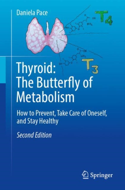 Thyroid: The Butterfly of Metabolism: How to prevent, take care of oneself, and stay healthy