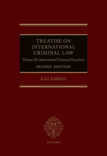 Treatise on International Criminal Law: Volume III: International Criminal Procedure