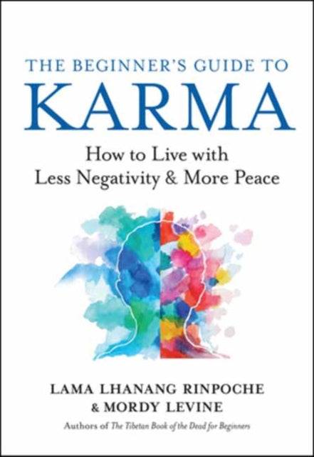 The Beginner’s Guide to Karma: How to Live with Less Negativity and More Peace