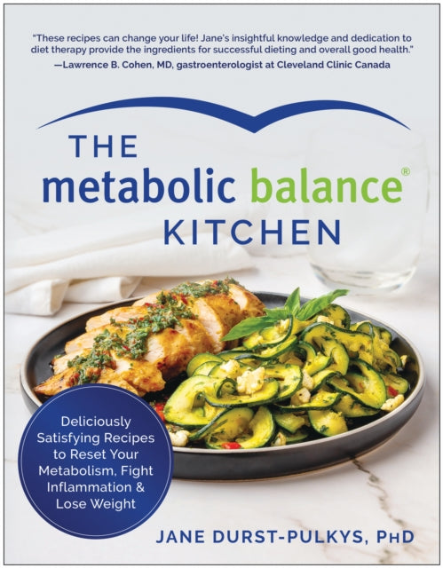 The Metabolic Balance Kitchen: Deliciously Satisfying Recipes to Reset Your Metabolism, Fight Inflammation, and  Lose Weight