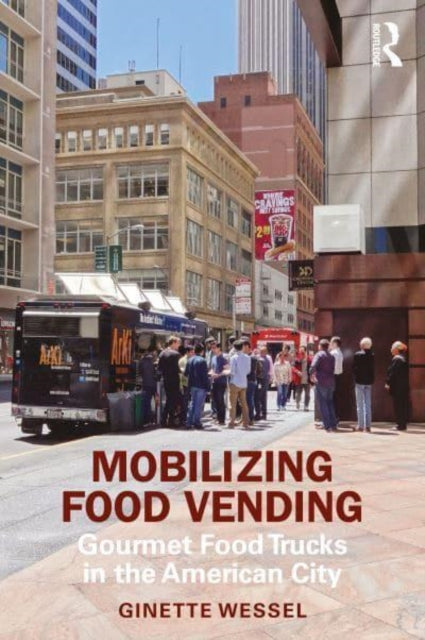 Mobilizing Food Vending: Gourmet Food Trucks in the American City
