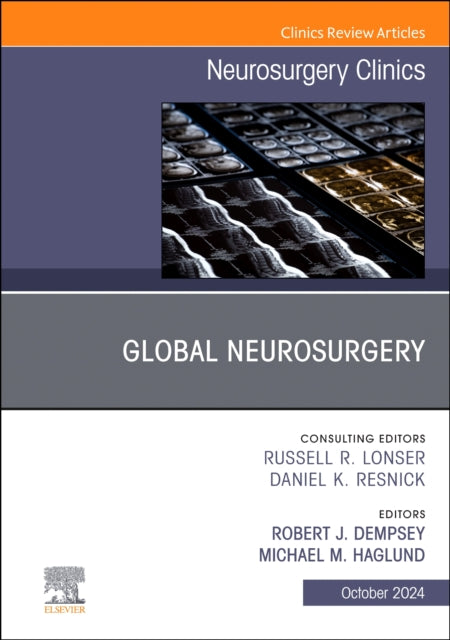 Global Neurosurgery, An Issue of Neurosurgery Clinics of North America