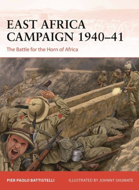 East Africa Campaign 1940–41: The Battle for the Horn of Africa