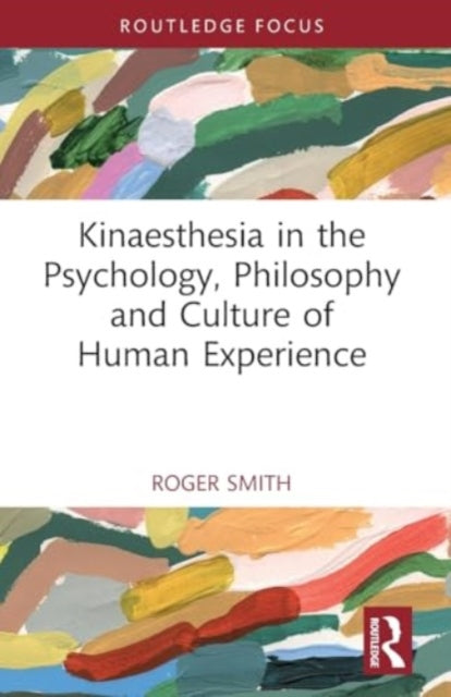 Kinaesthesia in the Psychology, Philosophy and Culture of Human Experience