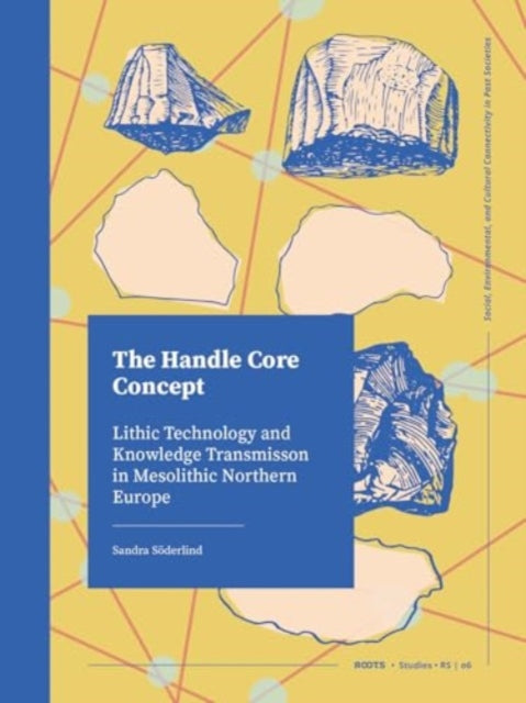 The Handle Core Concept: Lithic Technology and Knowledge Transmission