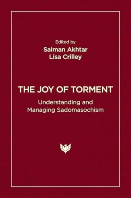 The Joy of Torment: Understanding and Managing Sadomasochism