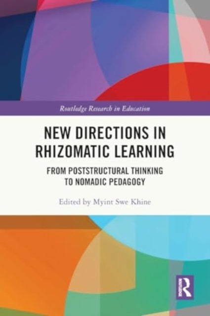 New Directions in Rhizomatic Learning: From Poststructural Thinking to Nomadic Pedagogy