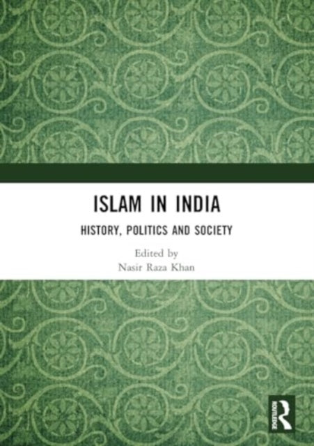 Islam in India: History, Politics and Society