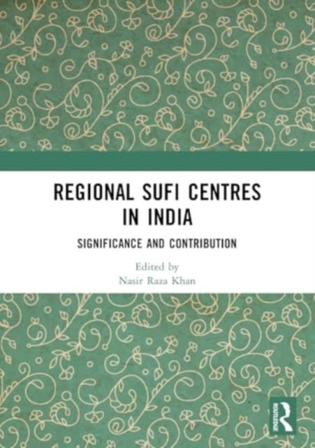 Regional Sufi Centres in India: Significance and Contribution