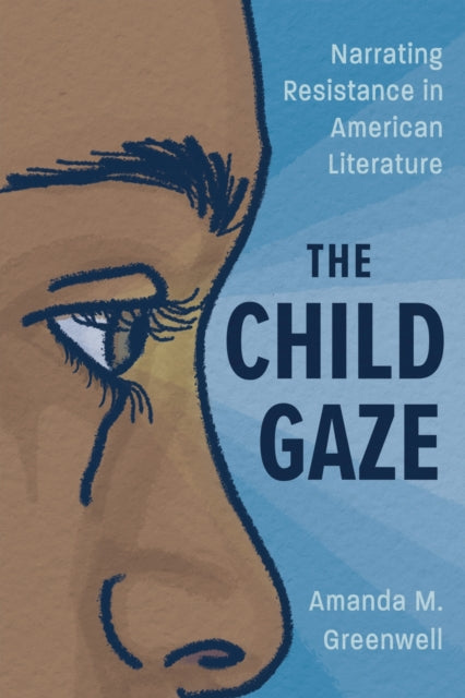 The Child Gaze: Narrating Resistance in American Literature