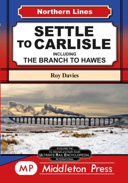 Settle To Carlisle: including The Branch To Hawes