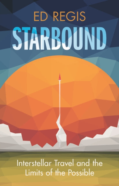 Starbound: Interstellar Travel and the Limits of the Possible