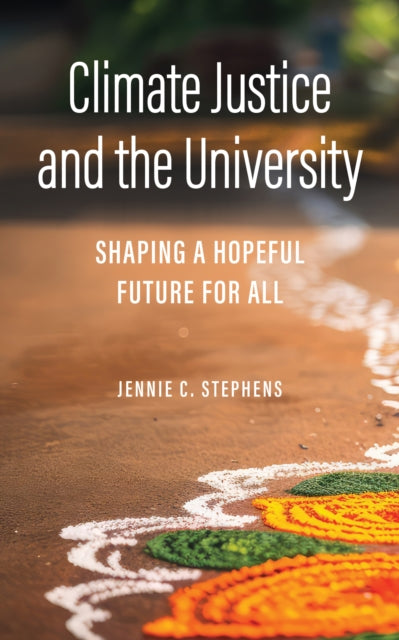 Climate Justice and the University: Shaping a Hopeful Future for All