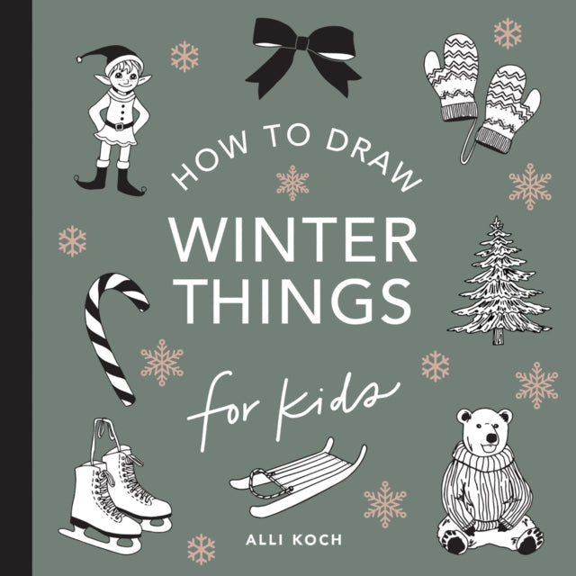 Winter Things: How to Draw Books for Kids with Christmas trees, Elves, Wreaths, Gifts, and Santa Claus