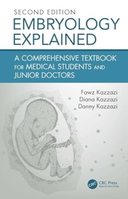 Embryology Explained: A Comprehensive Textbook for Medical Students & Residents