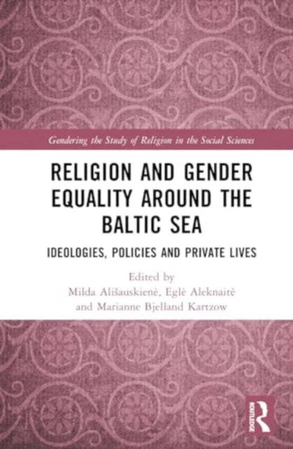 Religion and Gender Equality around the Baltic Sea: Ideologies, Policies, and Private Lives