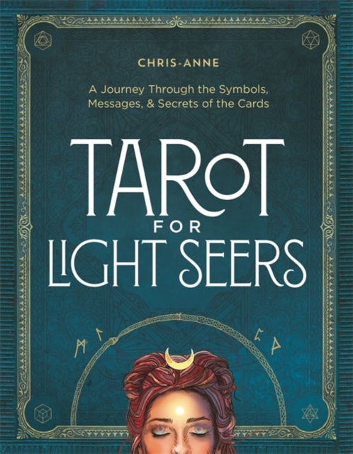 Tarot for Light Seers: A Journey Through the Symbols, Messages, & Secrets of the Cards