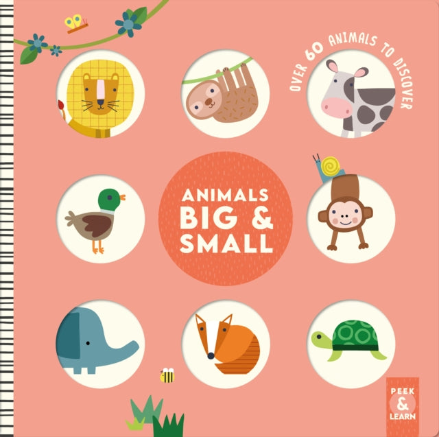 Animals Big & Small: Over 60 Animals to Discover