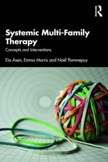 Systemic Multi-Family Therapy: Concepts and Interventions