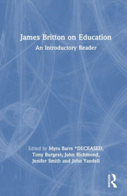 James Britton on Education: An Introductory Reader