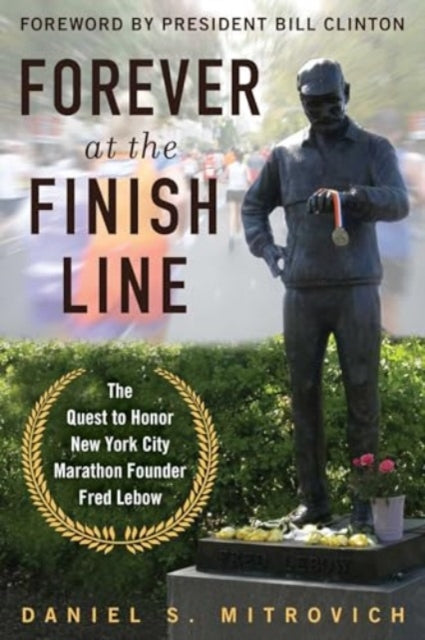 Forever at the Finish Line: The Quest to Honor New York City Marathon Founder Fred Lebow with a Statue in Central Park